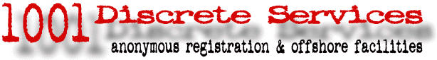 The following are key words.... 1001 discrete services offers several anonymous, cryptic and clandestine registration services. We can provide anonymity yet register a bearer share offshore company and bank account for a foreign firm, partnership or individual. Such an record could be used in association with a virtual business or internet project of an adult, ( XXX, sex, sexual ), nature or one with negative special social, ( political, public, civic, local, domestic,municipal ), implications.  This could all be done in a concealed, covert, secret, veiled manner where the commercial, corporation, or corperat contract was nameless and shrouded. Discretion is our paramount objective. Our licensing facility will lease a license for a website, ( web, www, WWW, net ), domain name allowing you external ( probably not internal ), trade via a legal holding company.